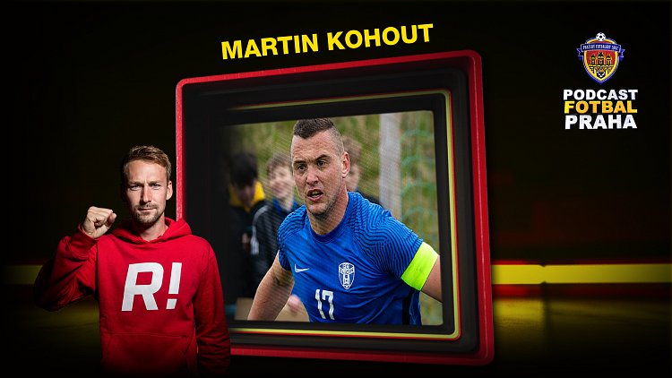 #11 Podcast Fotbal Praha | Martin Kohout: Tajný Pyškův odchod, průšvih s telefonem v kabině a volání z Vyšehradu